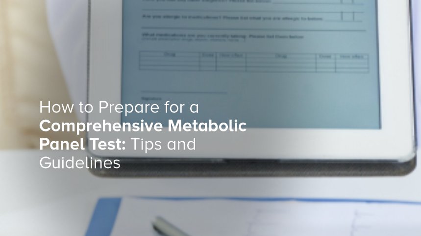 How to Prepare for a Comprehensive Metabolic Panel Test: Tips and Guidelines